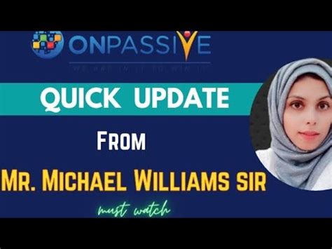 Onpassive Quick Update From Mr Michael Williams Sir Nagmatabassum