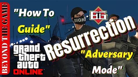 Resurrection Adversary Mode How To Guide On Gta Online Youtube