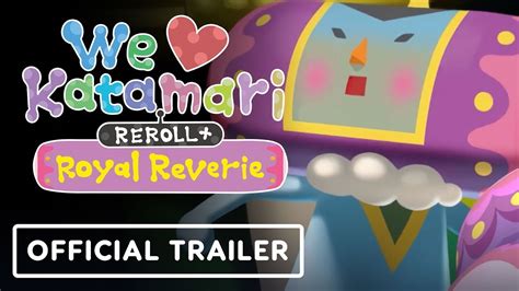 We Love Katamari REROLL Royal Reverie Launch Trailer YouTube