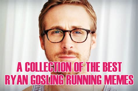 A Collection of the Best Ryan Gosling Running Memes