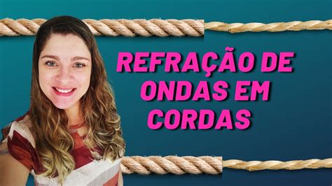 Refra O De Ondas Em Cordas Ondulat Ria Youtube