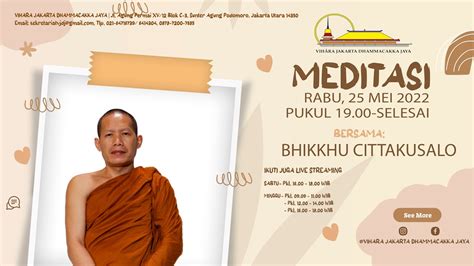 MEDITASI BERSAMA BHIKKHU CITTAKUSALO RABU 25 MEI 2022 PKL 19 00