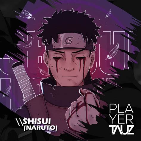 Shisui Naruto Tauz Song Lyrics Music Videos Concerts