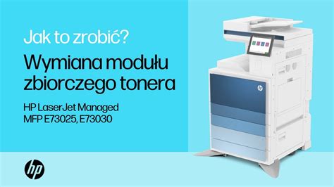 Wymiana Modułu Zbiorczego Tonera W Drukarkach Hp Laserjet Managed Mfp