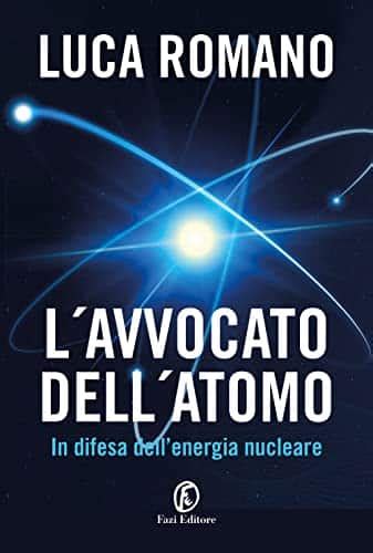 L Avvocato Dell Atomo In Difesa Dell Energia Nucleare Di Luca Romano