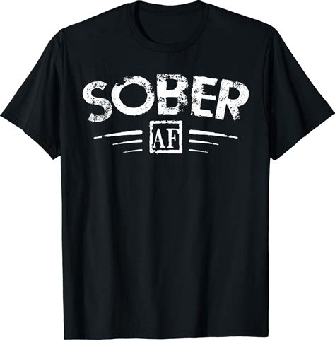 Amazon Sober Af Shirt Support Sobriety Cause Gift Sober Gift T