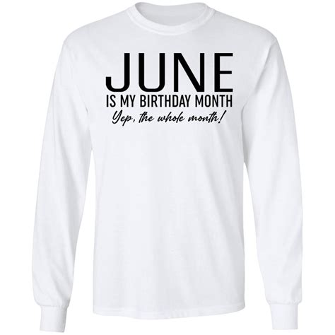 June Is My Birthday Month Yep The Whole Month Shirt Lelemoon