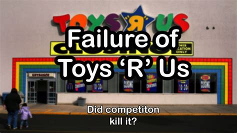 Failure Of Toys R Us Why Did Toys R Us Fail Youtube