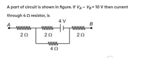 A Part Of Circuit Is Shown In Figure If VA VB 10 V Then Current Throug