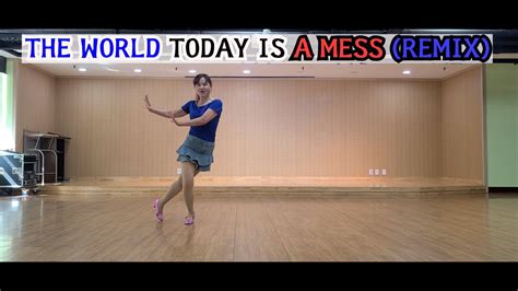 The World Today Is A Mess Remix Line Dance Demo Count Beginner