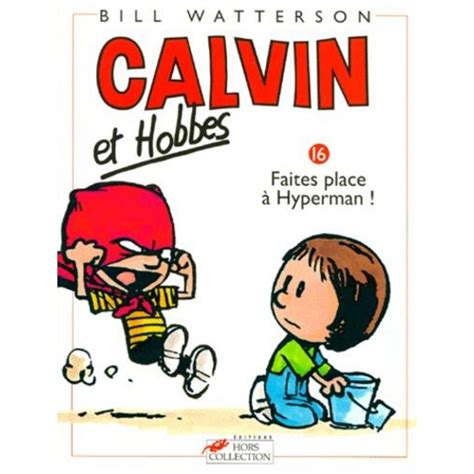 Calvin Et Hobbes Tome 16 Faites Place A Hyperman Watterson Bill