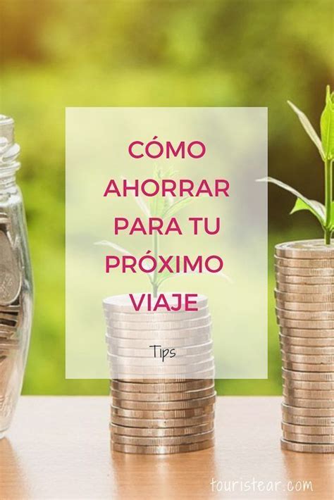 ¿como Ahorrar Dinero Para Tu Próximo Viaje Touristear Travel Blog