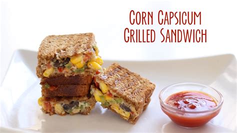 Corn Capsicum Sandwich Recipe Corn Capsicum Grilled Sandwich Video