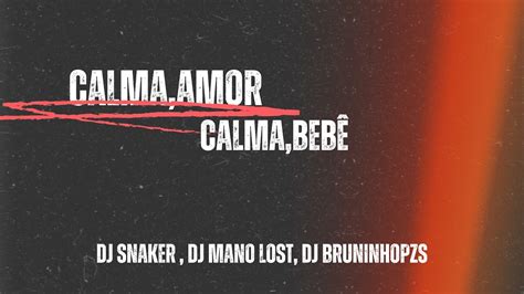 Calma amor Calma bebê eletrofunk Dj SNAKER YouTube