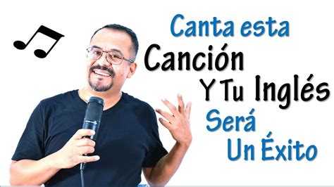 Canta Esta Cancion Y Seras Exitos En Ingles Youtube