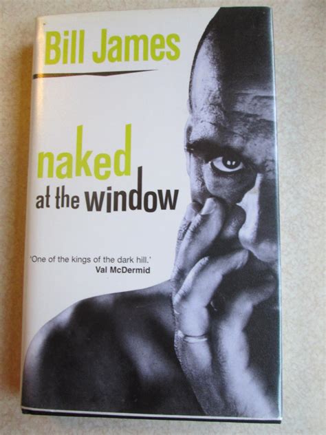 Naked At The Window By James Bill As New Hardcover 2002 First Buybyebooks
