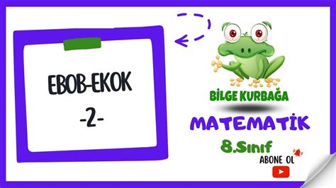 MATEMATİK 8 SINIF EBOB EKOK 2 LGS BİLGE KURBAĞA YouTube