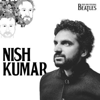 Nish Kumar Comedian Great Friend Your Own Personal Beatles