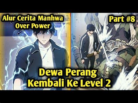 Alur Cerita Manhwa Dewa Perang Kembali Ke Level Part Alurcerita