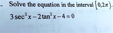 Solved Solve The Equation In The Interval [0 23 3sec X 2tan X 4 0