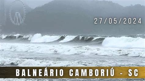 Muita Chuva E Mar Agitado Em Balne Rio Cambori Youtube