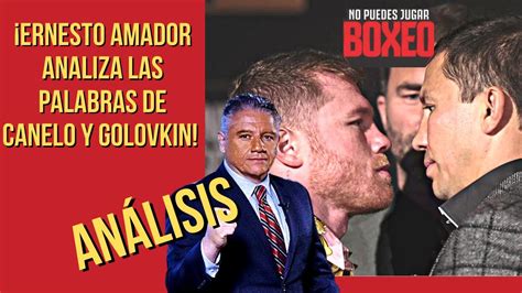 ERNESTO AMADOR Analiza Las Palabras De CANELO Y GOLOVKIN No Puedes