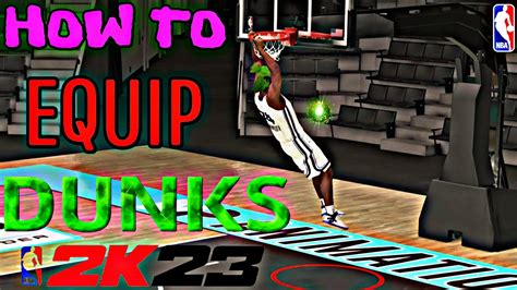 How To Equip Dunk Animations In NBA 2K23 How To Dunk More Often On NBA