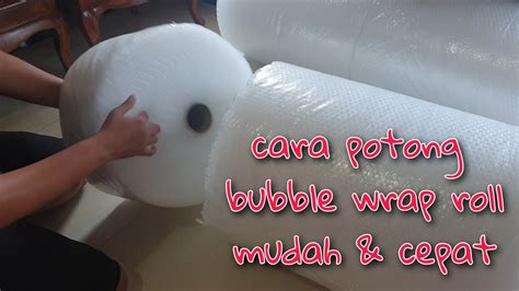 Cara Mudah Memotong Bubble Wrap Roll Youtube