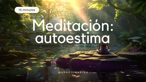 Meditaci N Fortalece Tu Autoestima Minutos Youtube