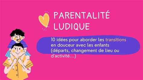 Id Es Pour Aborder Les Transitions En Douceur Avec Les Enfants