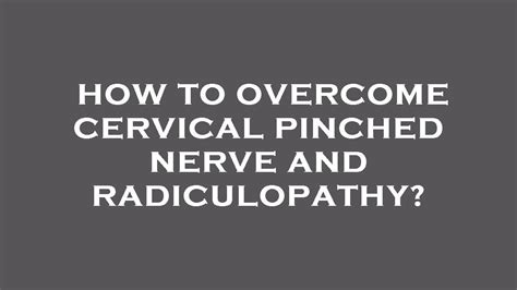 How To Overcome Cervical Pinched Nerve And Radiculopathy Youtube