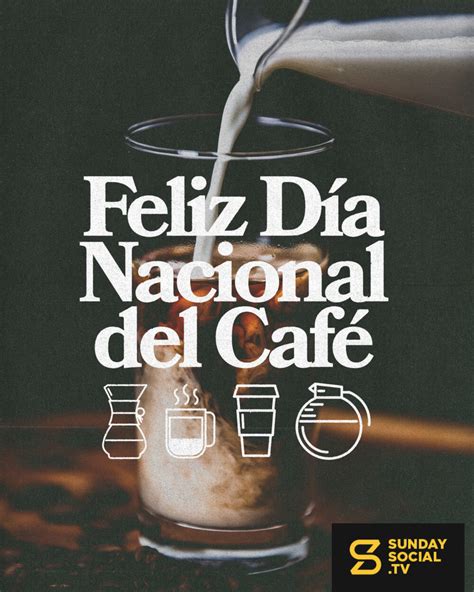 Feliz D A Nacional Del Caf Sunday Social