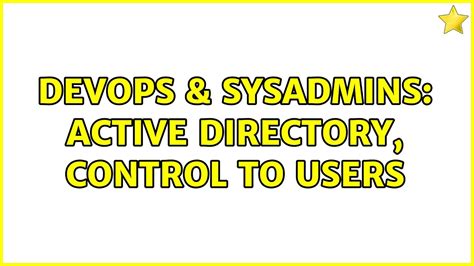 Devops Sysadmins Active Directory Control To Users Solutions