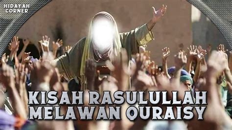 Kisah Rasulullah Memimpin Sahabatnya Melawan Kafir Quraisy Di