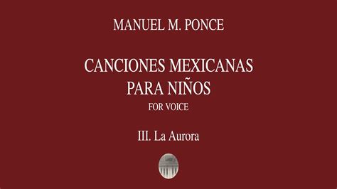 MANUEL M PONCE Canciones Mexicanas para niños III La Aurora