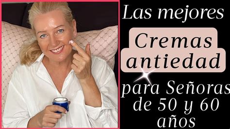 Belleza SeÑoras 🔥mejores Cremas Antiedad Para Usar DespuÉs De Los 50 Y 60 AÑos Youtube