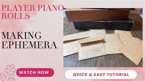 Player Piano Paper Roll Ephemera Quick Easy Tutorial Using