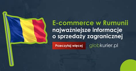 E commerce w Rumunii sprzedaż transgraniczna blog GlobKurier pl