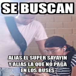 Meme Personalizado Se Buscan Alias El Super Sayayin Y Alias La Que No