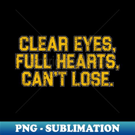 Clear Eyes Full Hearts Cant Lose - PNG Transparent Sublimati - Inspire ...