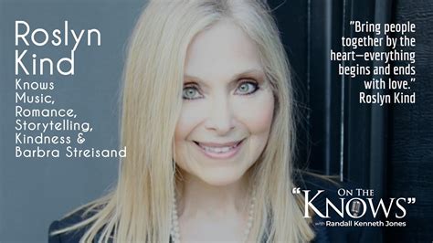 Roslyn Kind Knows Music Romance Storytelling Kindness And Barbra