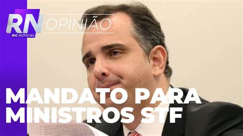 Pacheco Diz Que Vai Pautar Mandato Para Ministros Do Stf Youtube