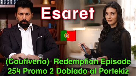 Esaret Cautiverio Redemption Episode 254 Promo 2 Doblado Al Portekiz