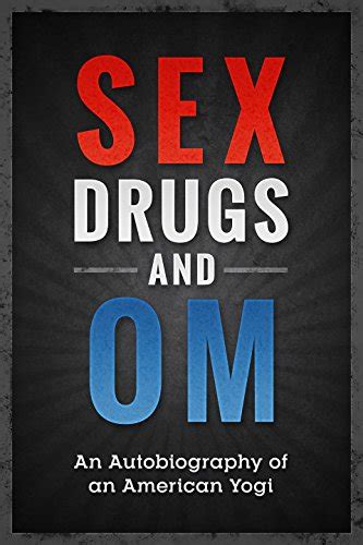 Amazon Sex Drugs And Om An Autobiography Of An American Yogi