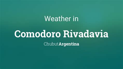 Weather for Comodoro Rivadavia, Chubut, Argentina