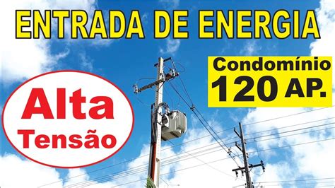 Padr O De Alta Tens O Entrada De Energia Para Apartamentos Youtube