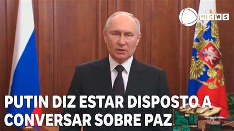 Putin Diz Que Est Disposto A Conversar Sobre A Paz A Ucr Nia Youtube