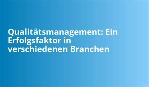 🔎 Qualitätsmanagement Ein Erfolgsfaktor In Verschiedenen Branchen