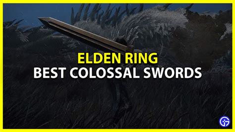 2 Best Colossal Swords To Use In Elden Ring Gamer Tweak