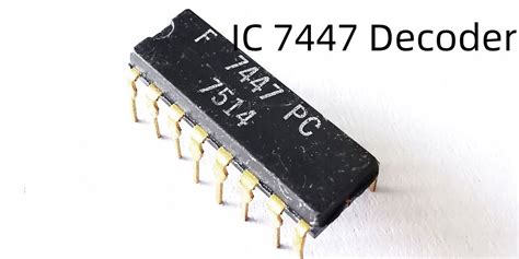 Features and Specifications of the IC 7447 Decoder – PCB COPY